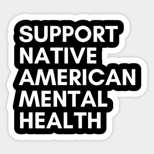 Support Native American Mental Health Sticker